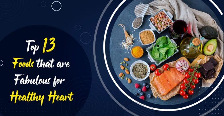 Top 13 Foods that are Fabulous for Healthy Heart