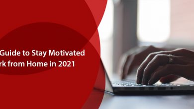 The Ultimate Guide To Stay Motivated During Work From Home in 2021