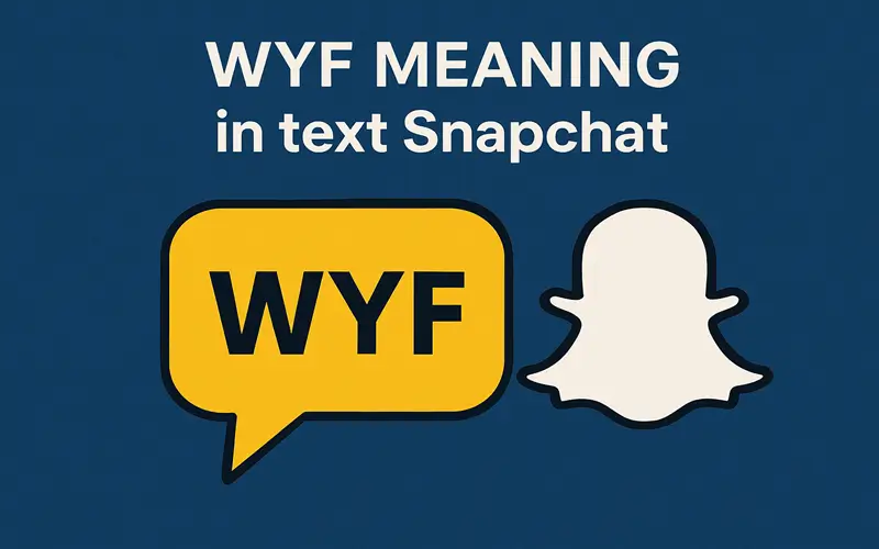 WYF Meaning in text Snapchat